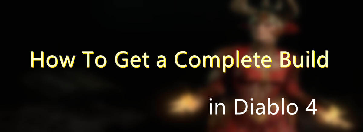 how-to-get-a-complete-build-in-diablo-4